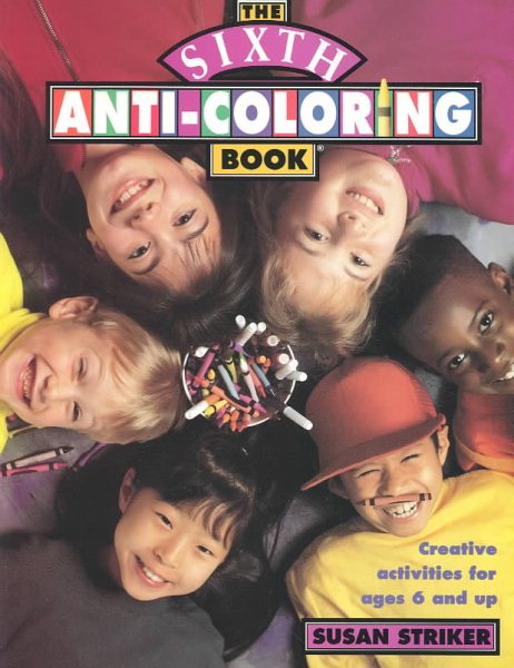 The Sixth Anti-Coloring Book: Creative Activities for Ages 6 and Up cover