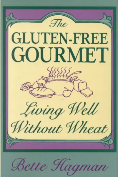 The Gluten-Free Gourmet: Living Well Without Wheat cover