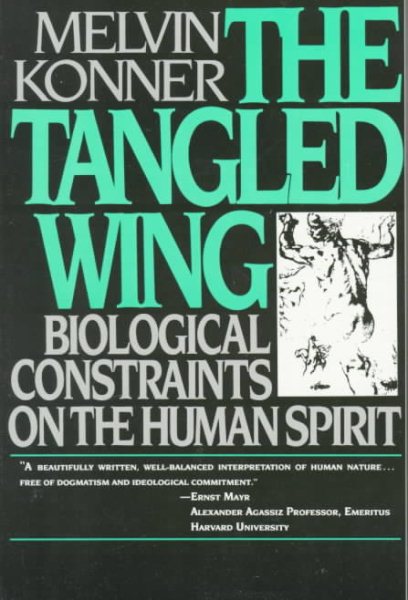 The Tangled Wing: Biological Constraints on the Human Spirit cover