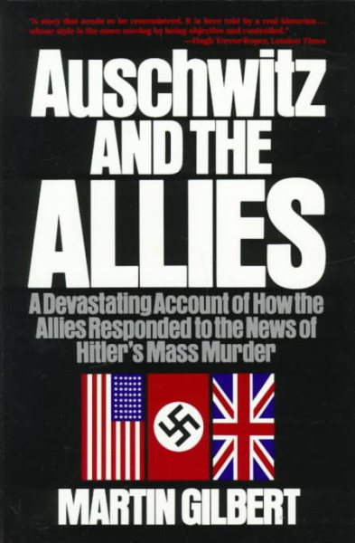 Auschwitz and the Allies: A Devastating Account of How the Allies Responded to the News of Hitler's Mass Murder (An Owl Book) cover
