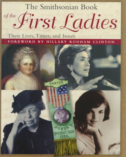 The Smithsonian Book of the First Ladies: Their Lives, Times, and Issues cover