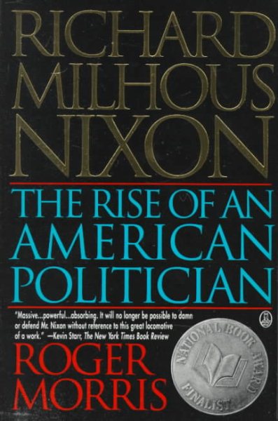 Richard Milhous Nixon: The Rise of an American Politician cover