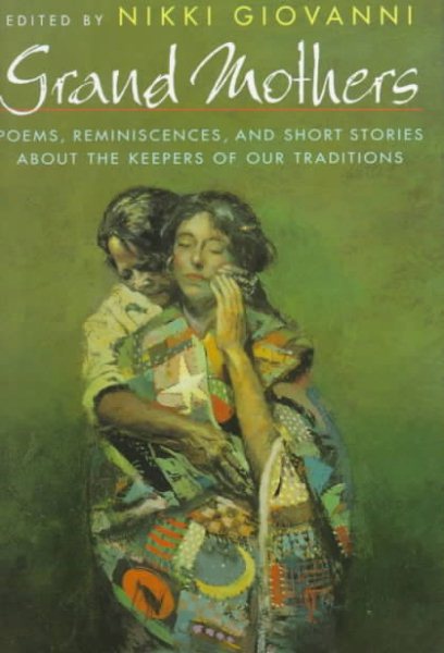 Grand Mothers: Poems, Reminiscences, and Short Stories About The Keepers Of Our Traditions cover