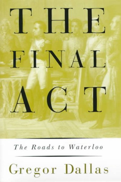 The Final Act: The Roads to Waterloo cover