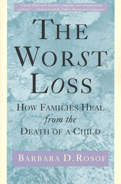 The Worst Loss: How Families Heal from the Death of a Child cover