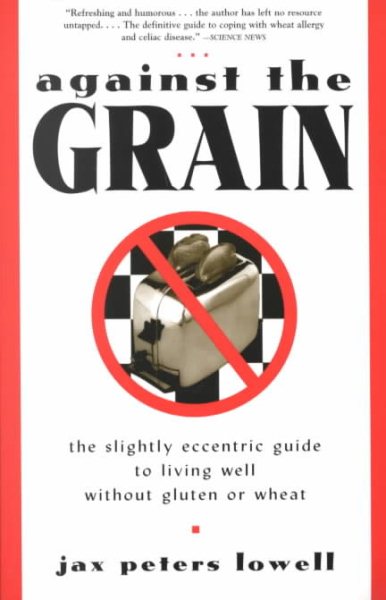 Against the Grain: The Slightly Eccentric Guide to Living Well Without Gluten or Wheat cover