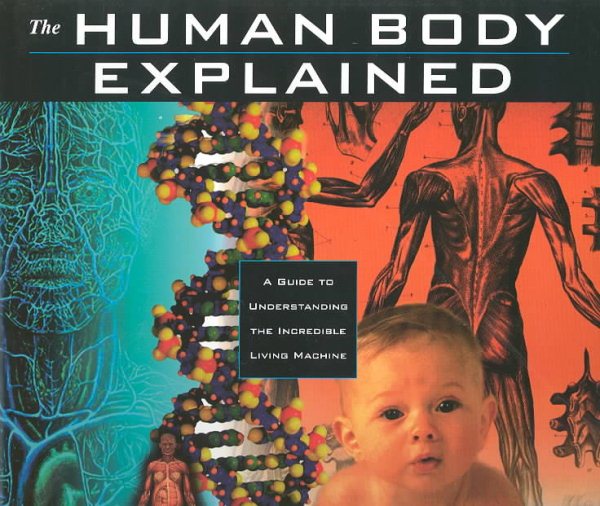 The Human Body Explained: An Owner's Guide to the Incredible Living Maching (Henry Holt Reference Book) cover