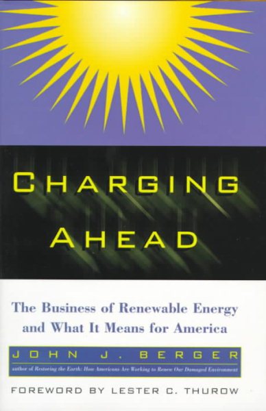 Charging Ahead: The Business of Renewable Energy and What It Means for America cover