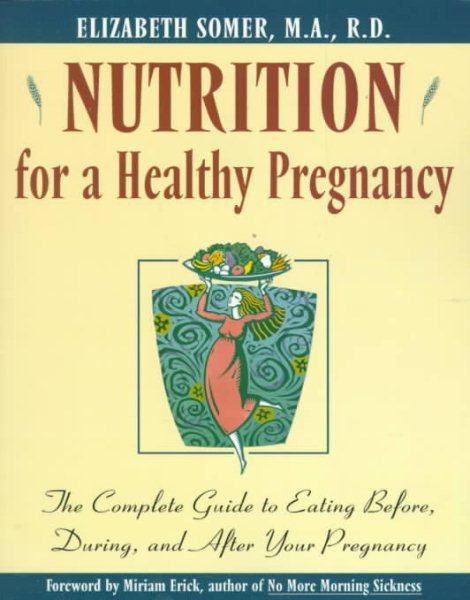 Nutrition for a Healthy Pregnancy: The Complete Guide To Eating Before, During, And After Your Pregnancy (Henry Holt Reference Book) cover