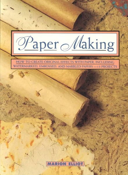 Paper Making: How to Create Original Effects With Paper, Including Watermarked, Embossed and Marbled Papers-13 Projects (Contemporary Crafts Series) cover