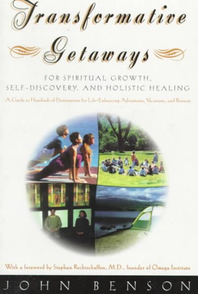 Transformative Getaways: For Spiritual Growth, Self-Discovery, and Holistic Healing