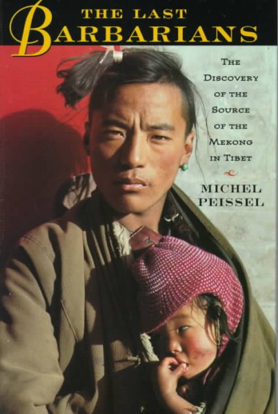 The Last Barbarians: The Discovery of the Source of the Mekong in Tibet cover