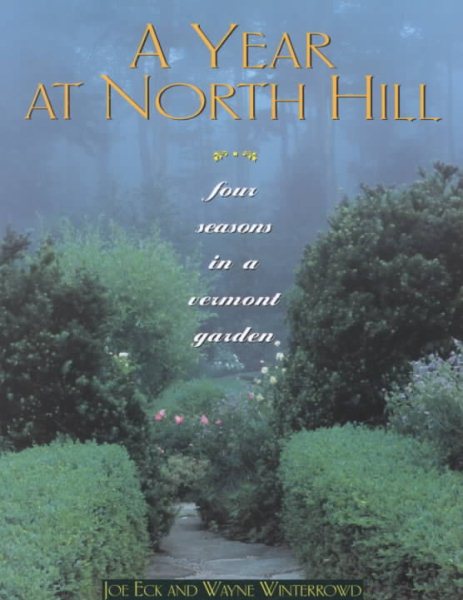 A Year at North Hill : Four Seasons in a Vermont Garden cover