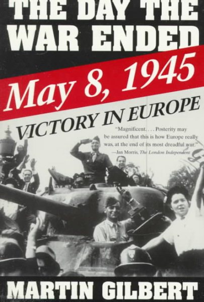 The Day the War Ended: May 8, 1945 : Victory in Europe cover