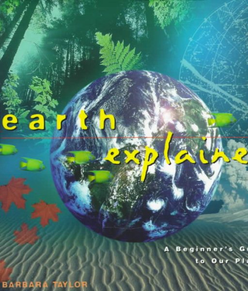 Earth Explained: A Beginner's Guide to Our Planet (Henry Holt Reference Book) cover