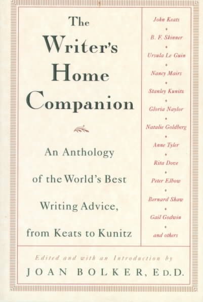 The Writer's Home Companion: An Anthology of the World's Best Writing Advice, From Keats to Kunitz cover