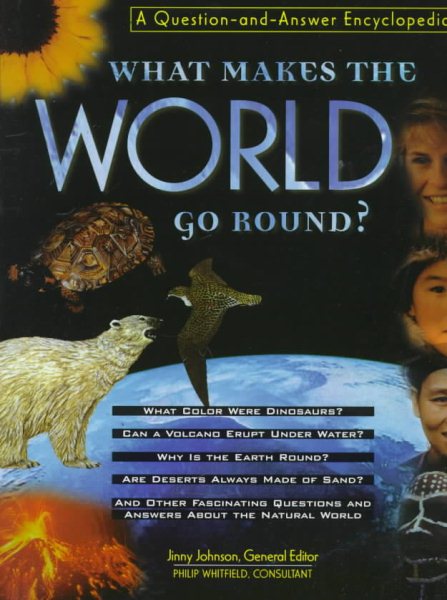 What Makes the World Go Round?: A Question-And-Answer Encyclopedia (Henry Holt Reference Book) cover