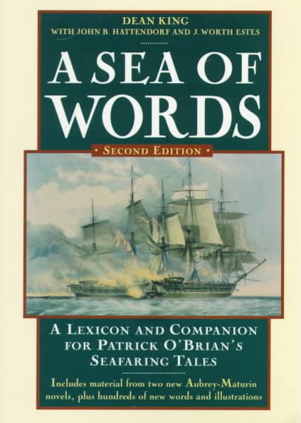 A Sea of Words: A Lexicon and Companion for Patrick O'Brian's Seafaring Tales