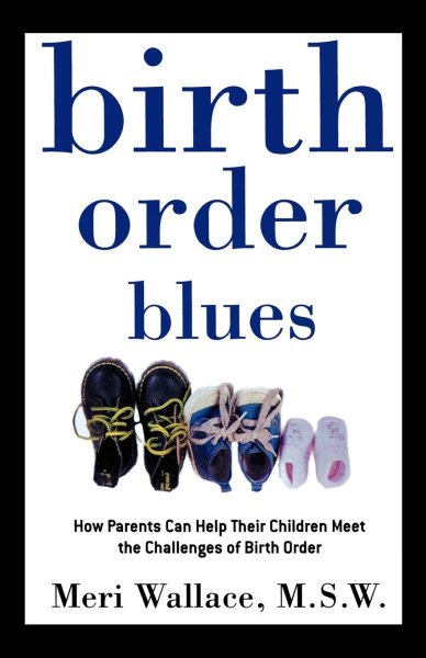 Birth Order Blues: How Parents Can Help their Children Meet the Challenges of their Birth Order cover