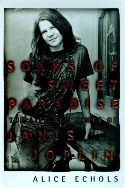 Scars of Sweet Paradise: The Life and Times of Janis Joplin cover