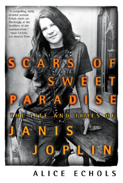 Scars of Sweet Paradise: The Life and Times of Janis Joplin cover