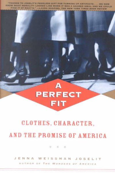 A Perfect Fit: Clothes, Character, and the Promise of America cover