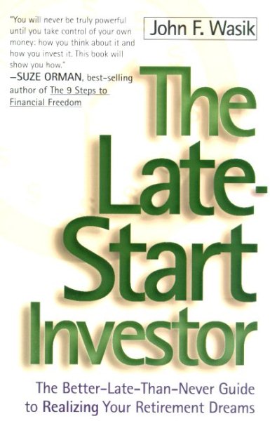 The Late Start Investor: The Better-Late-Than-Never Guide to Realizing Your Retirement Income cover