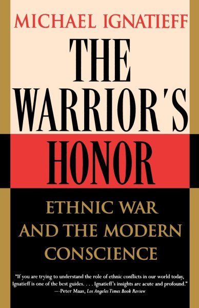 The Warrior's Honor: Ethnic War and the Modern Conscience cover