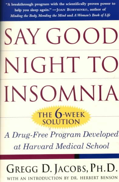 Say Good Night to Insomnia: The Six-Week, Drug-Free Program Developed At Harvard Medical School cover