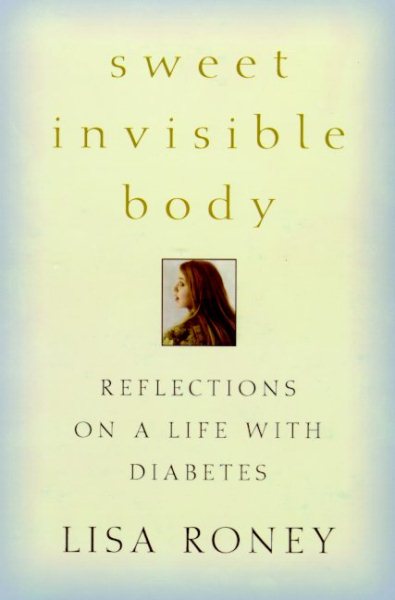Sweet Invisible Body: Reflections on a Life with Diabetes cover