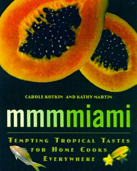 Mmmmiami: Tempting Tropical Tastes for Home Cooks Everywhere cover