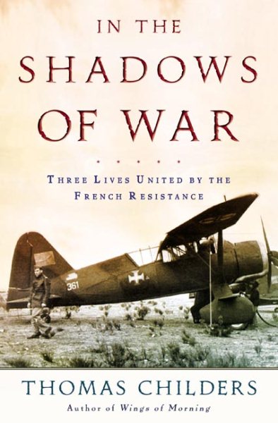 In the Shadows of War: An American Pilot's Odyssey Through Occupied France and the Camps of Nazi Germany