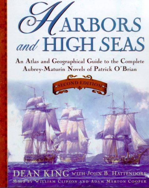 Harbors and High Seas: An Atlas and Geographical Guide to the Aubrey-Maturin Novels of Patrick O'Brian cover
