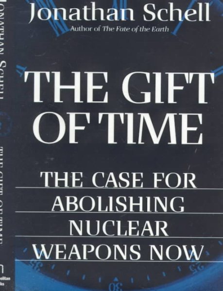 The Gift of Time: The Case for Abolishing Nuclear Weapons Now