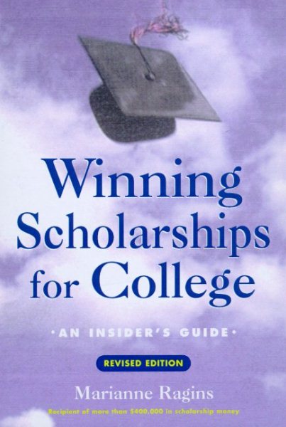 Winning Scholarships for College, Revised Edition: An Insider's Guide cover