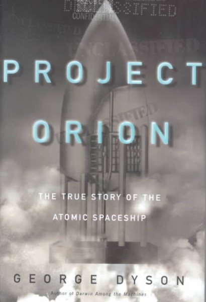 Project Orion: The True Story of the Atomic Spaceship cover