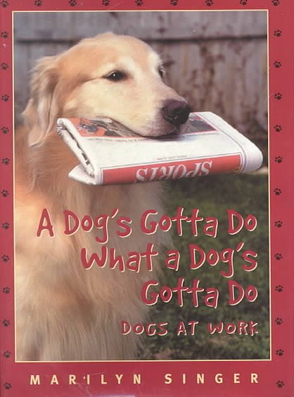 A Dog's Gotta Do What a Dog's Gotta Do:  Dogs at Work cover