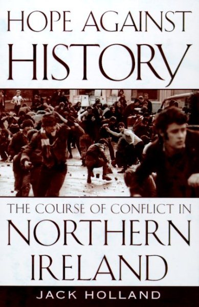 Hope Against History: The Course of Conflict in Northern Ireland cover
