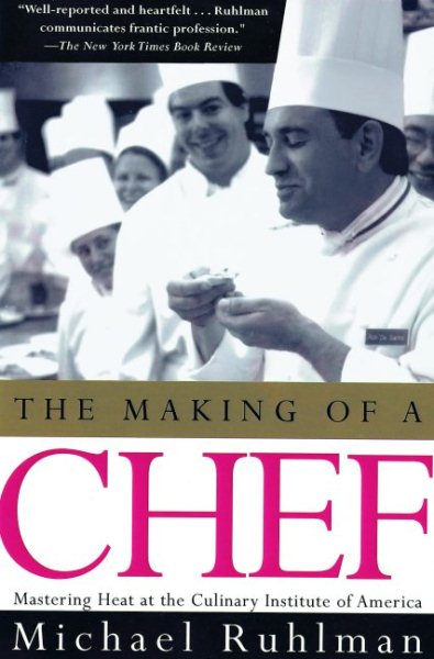 The Making of a Chef: Mastering Heat at the Culinary Institute cover