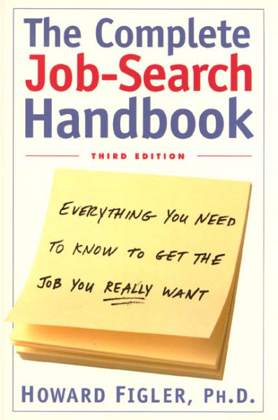 Complete Job-Search Handbook: Everything You Need To Know To Get The Job You Really Want cover