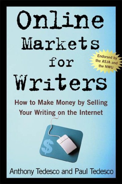 Online Markets for Writers: How to Make Money by Selling Your Writing on the Internet cover