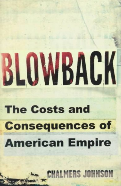 Blowback: The Costs and Consequences of American Empire cover