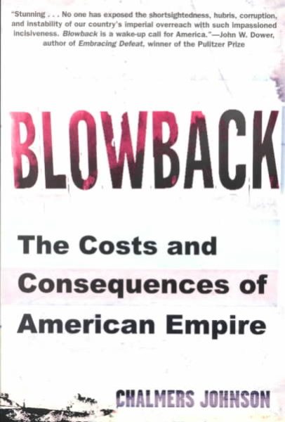 Blowback: The Costs and Consequences of American Empire (American Empire Project) cover