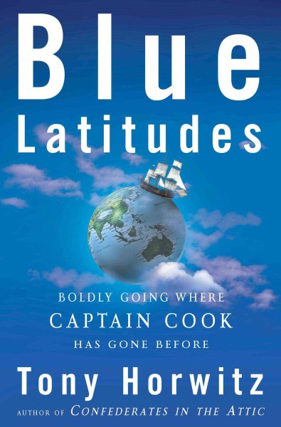 Blue Latitudes: Boldly Going Where Captain Cook Has Gone Before cover