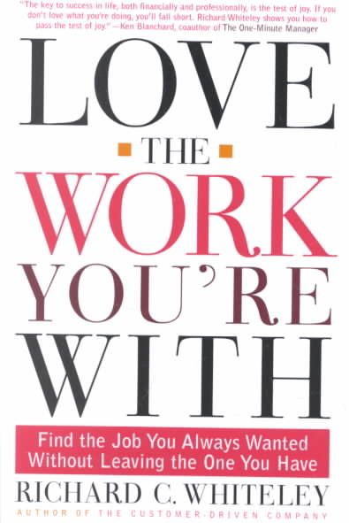 Love the Work You're With: Find the Job You Always Wanted Without Leaving the One You Have cover