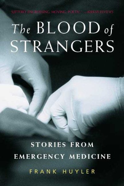 The Blood of Strangers: Stories from Emergency Medicine cover
