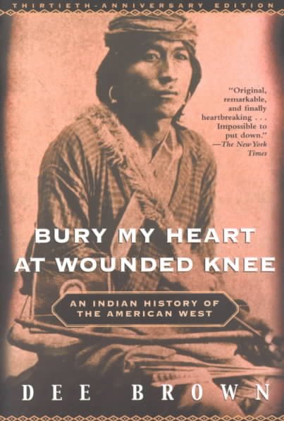 Bury My Heart at Wounded Knee: An Indian History of the American West cover