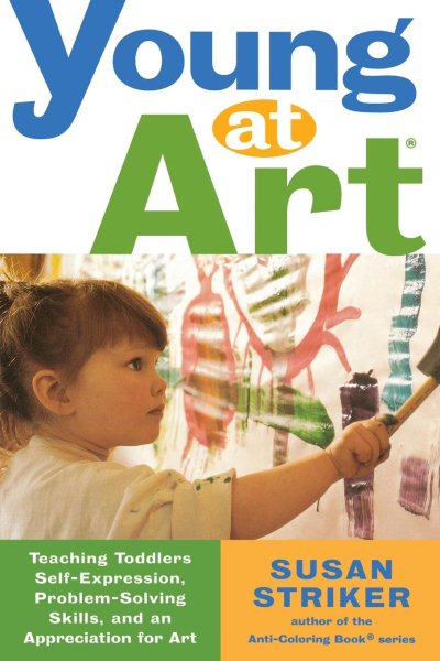 Young at Art: Teaching Toddlers Self-Expression, Problem-Solving Skills, and an Appreciation for Art cover