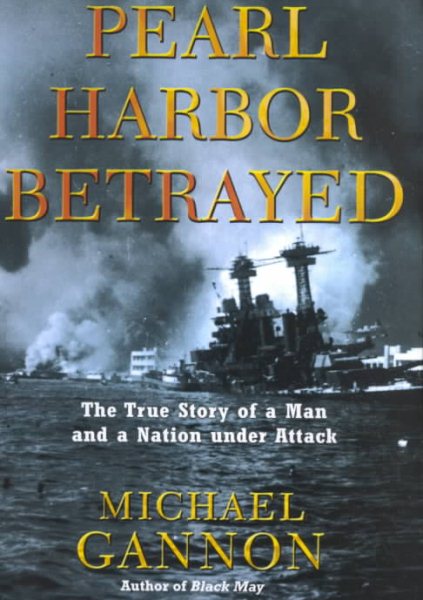 Pearl Harbor Betrayed: The True Story of a Man and a Nation under Attack cover