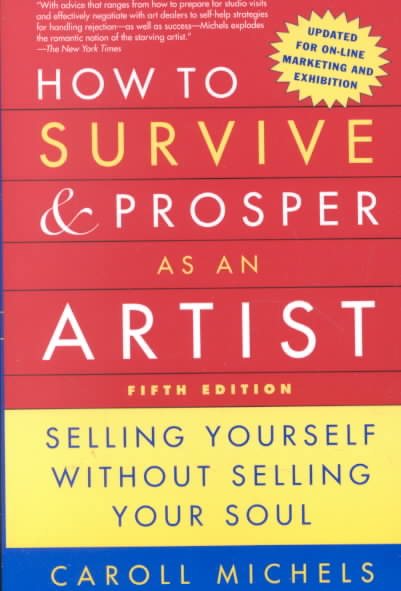 How to Survive and Prosper as an Artist, 5th ed.: Selling Yourself Without Selling Your Soul cover